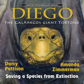 Diego, the Galapagos Giant Tortoise : Saving a Species from Extinction