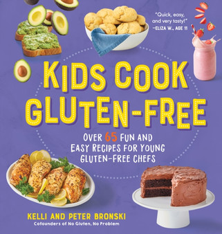 Kids Cook Gluten-Free : Over 65 Fun and Easy Recipes for Young Gluten-Free Chefs