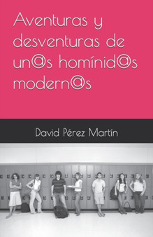 Aventuras y desventuras de un@s hominid@s modern@s by David Perez Martin - Paperback