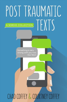 Post Traumatic Texts : A Sordid Collection by Chad Coffey - Paperback