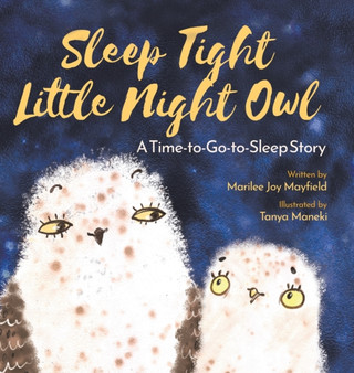 Sleep Tight Little Night Owl : A Time-to-Go-to-Sleep Story