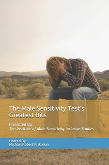 The Male Sensitivity Test's Greatest Bits : 11 by Michael Robert Krikorian - Paperback