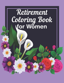 Retirement Coloring Book For Women : A Funny Gag Gift with Humorous Retirement Quotes to Color for Retired Women by Starshine - Paperback