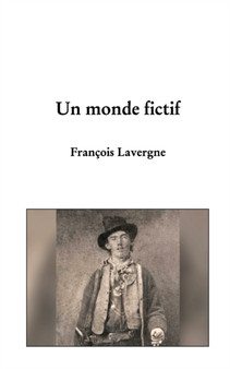 Un monde fictif : Il est temps de conclure by Francois Lavergne - Paperback