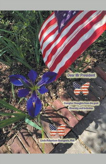 Dear Mr. President, Complex Thoughts from the Past, Diversity and Inclusion by Linda Robertson PH D Bourgeois - Paperback