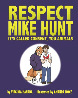 Respect Mike Hunt : it's called consent, you animals by Virginia Hanada - Paperback