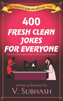 400 Fresh Clean Jokes For Everyone : Family-friendly and child-friendly jokes for all ages and skillsets (a subset of the 2020 jokebook) by V Subhash - Paperback