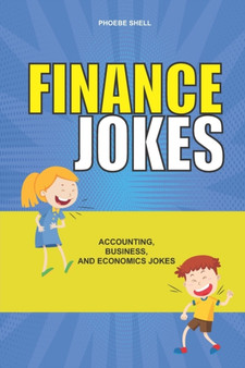 Finance Jokes : Accounting, Business and Economics Jokes by Phoebe Shell - Paperback