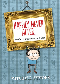 Happily Never After : Modern Cautionary Tales