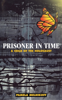Prisoner in Time : A Child of the Holocaust