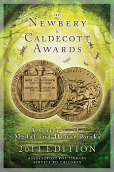 The Newbery and Caldecott Awards : A Guide to the Medal and Honor Books, 2014 Edition