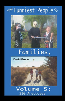The Funniest People in Families, Volume 5 : 250 Anecdotes by David Bruce - Paperback