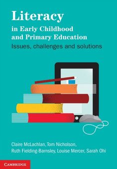 Literacy in Early Childhood and Primary Education : Issues, Challenges, Solutions