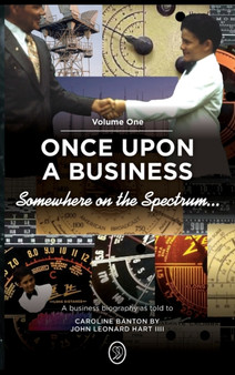 Somewhere on the Spectrum... : Once Upon a Business by John Leonard Hart IIII - Hardback