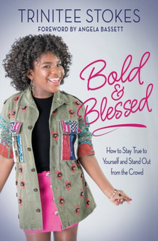 Bold and Blessed : How to Stay True to Yourself and Stand Out from the Crowd