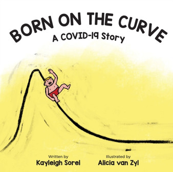 Born on the Curve : A COVID-19 Story