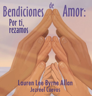 Bendiciones de Amor : Por ti, rezamos