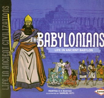 The Babylonians : Life in Ancient Babylon