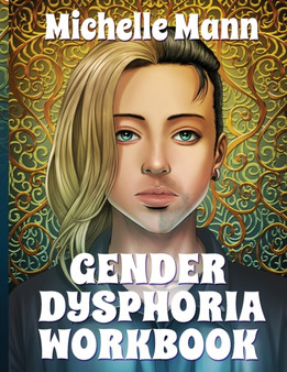 Gender Dysphoria Workbook : Managing Mental Health for Gender Dysphoria