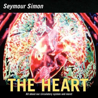 The Heart : All about Our Circulatory System and More!