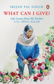 What Can I Give? : Learnings from My Teacher, Dr Kalam