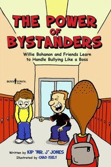 The Power of Bystanders : Willie Bohanon and Friends Learn to Handle Bullying Like a Boss
