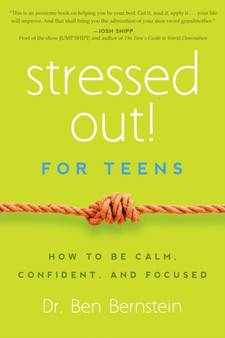 Stressed Out! For Teens : How to Be Calm, Confident & Focused
