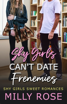 Shy Girls Can't Date Frenemies : YA Best Friend's Brother, Enemies to Lovers Romance : 3