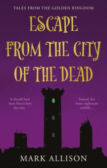 Escape from the City of the Dead : Tales from the Golden Kingdom