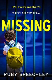Missing : A BRAND NEW totally unputdownable, gripping psychological thriller from Ruby Speechley