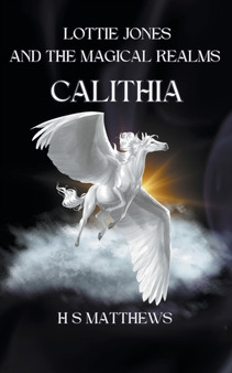 Lottie Jones and the Magical Realms: Calithia : 3