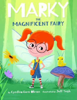 Marky the Magnificent Fairy : A Disability Story of Courage, Kindness, and Acceptance