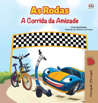 The Wheels -The Friendship Race (Portuguese Book for Kids - Portugal) : European Portuguese