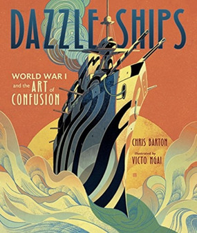 Dazzle Ships : World War 1 and the Art of Confusion