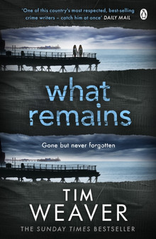 What Remains : The unputdownable thriller from author of Richard & Judy thriller No One Home