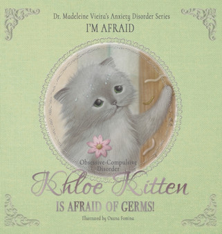 KHLOE KITTEN IS AFRAID OF GERMS! (Obsessive-Compulsive Disorder) : I'M AFRAID