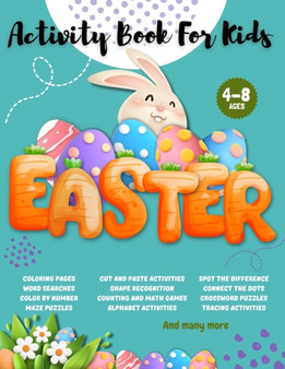 Easter Activity Book for Kids Ages 4-8 : A Happy Easter Workbook full of Coloring, Word Search, Dot to Dot, Mazes, Learning Games, and a lot more fun