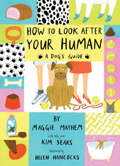 How to Look After Your Human : A Dog's Guide