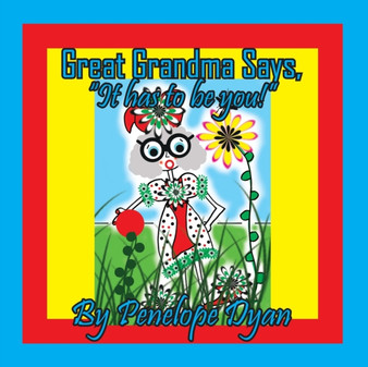 Great Grandma Says, "It has to be You!"