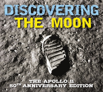 Discovering The Moon : The Apollo 11 50th Anniversary Edition