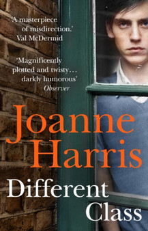 Different Class : the last in a trilogy of dark, chilling and compelling psychological thrillers from bestselling author Joanne Harris