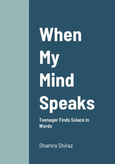 When My Mind Speaks : Teenager Finds Solace in Words