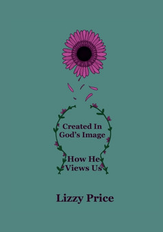 Created In God's Image : How He Views Us