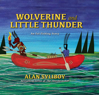 Wolverine and Little Thunder : A Story of the First Canoe