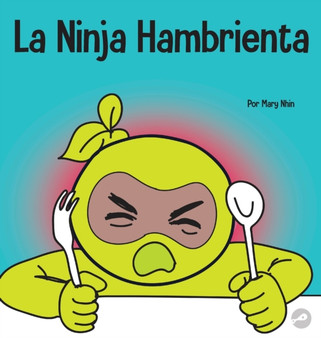 La Ninja Hambrienta : Un libro para ninos sobre la prevencion de la suspension y el manejo de crisis y arrebatos : 60