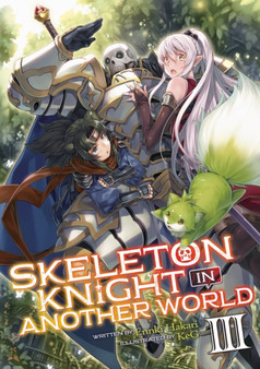 Skeleton Knight in Another World (Light Novel) Vol. 3 : 3