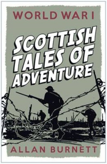 World War I : Scottish Tales of Adventure