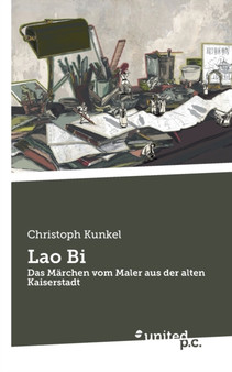 Lao Bi : Das Marchen vom Maler aus der alten Kaiserstadt