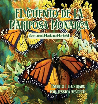El Cuento de la Mariposa Monarca : Aventuras Montana Marigold
