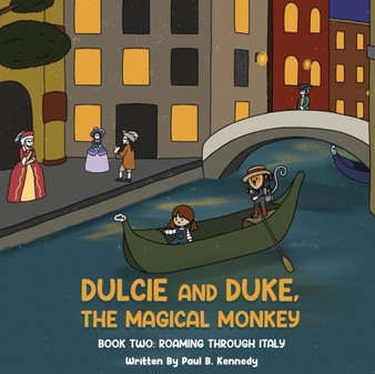 Dulcie and Duke, the Magical Monkey : Book Two: Roaming Through Italy : TWO